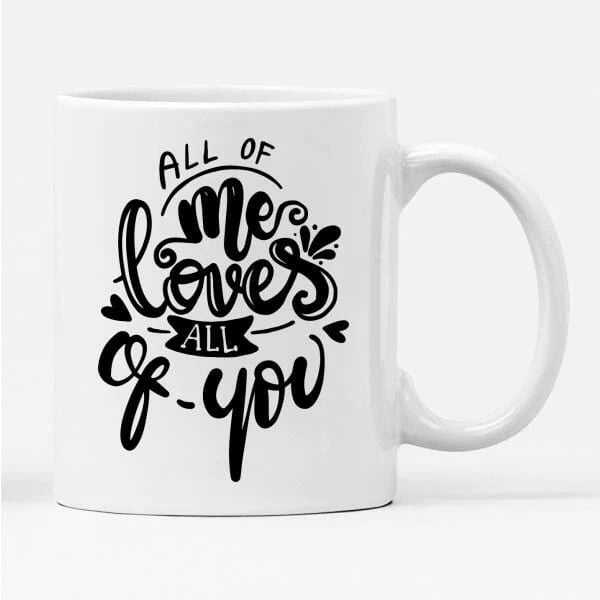 All Of Me Loves All Of You Mug