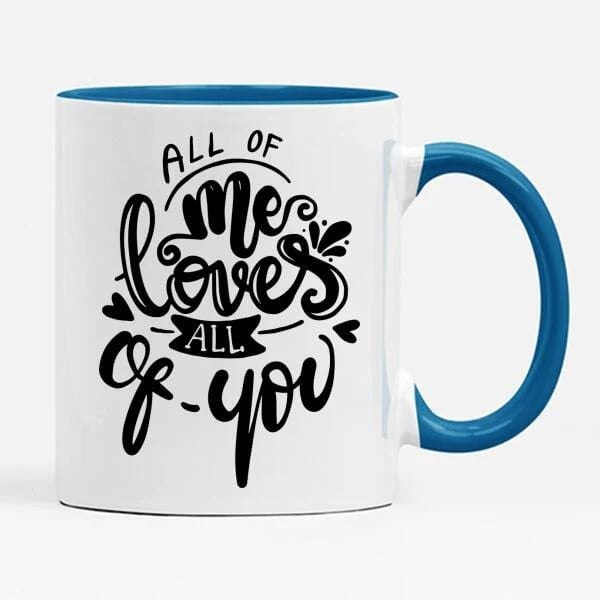 All Of Me Loves All Of You Mug
