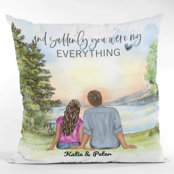 And Suddenly You Were My Everything Cushion