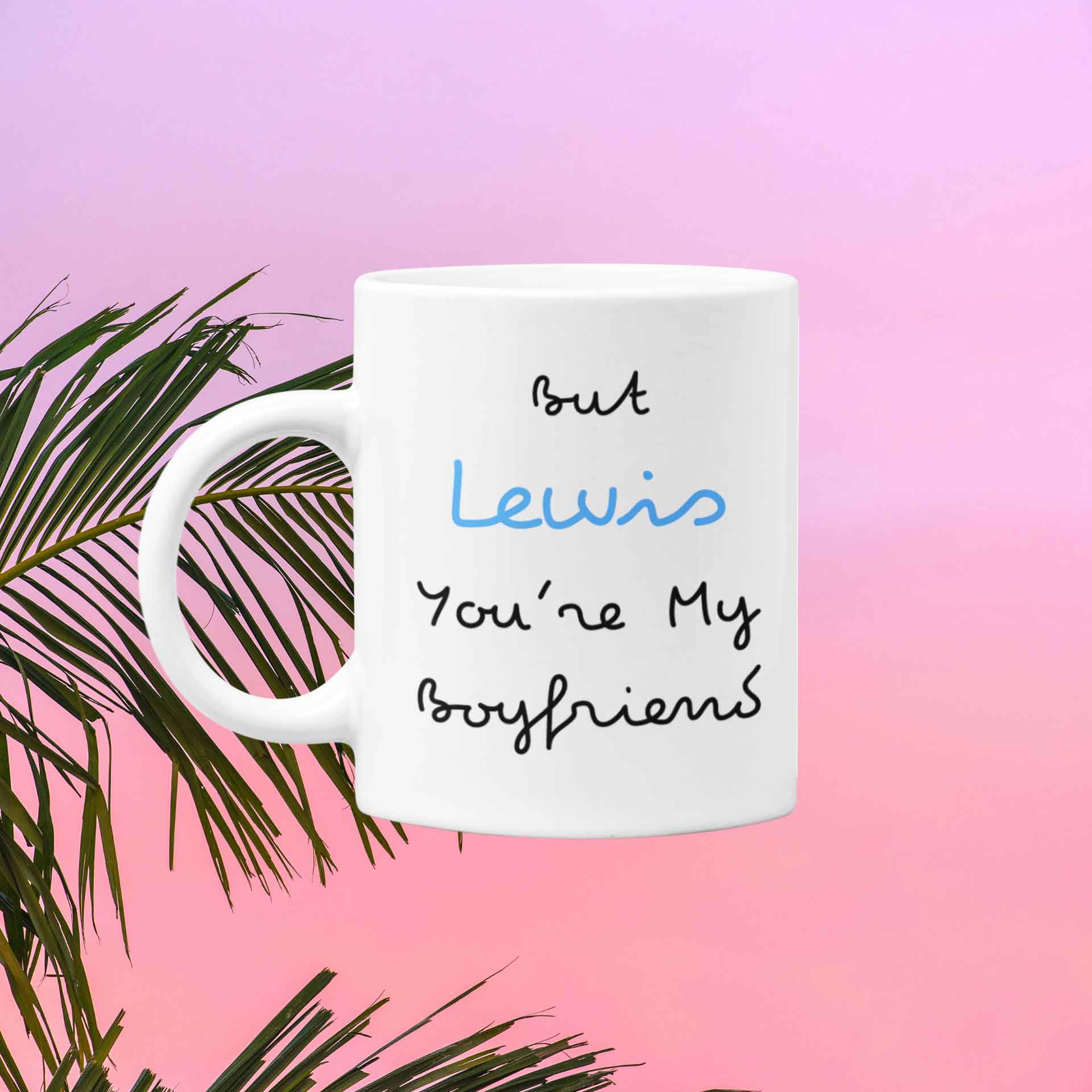 But You're My Girlfriend/Boyfriend Mug