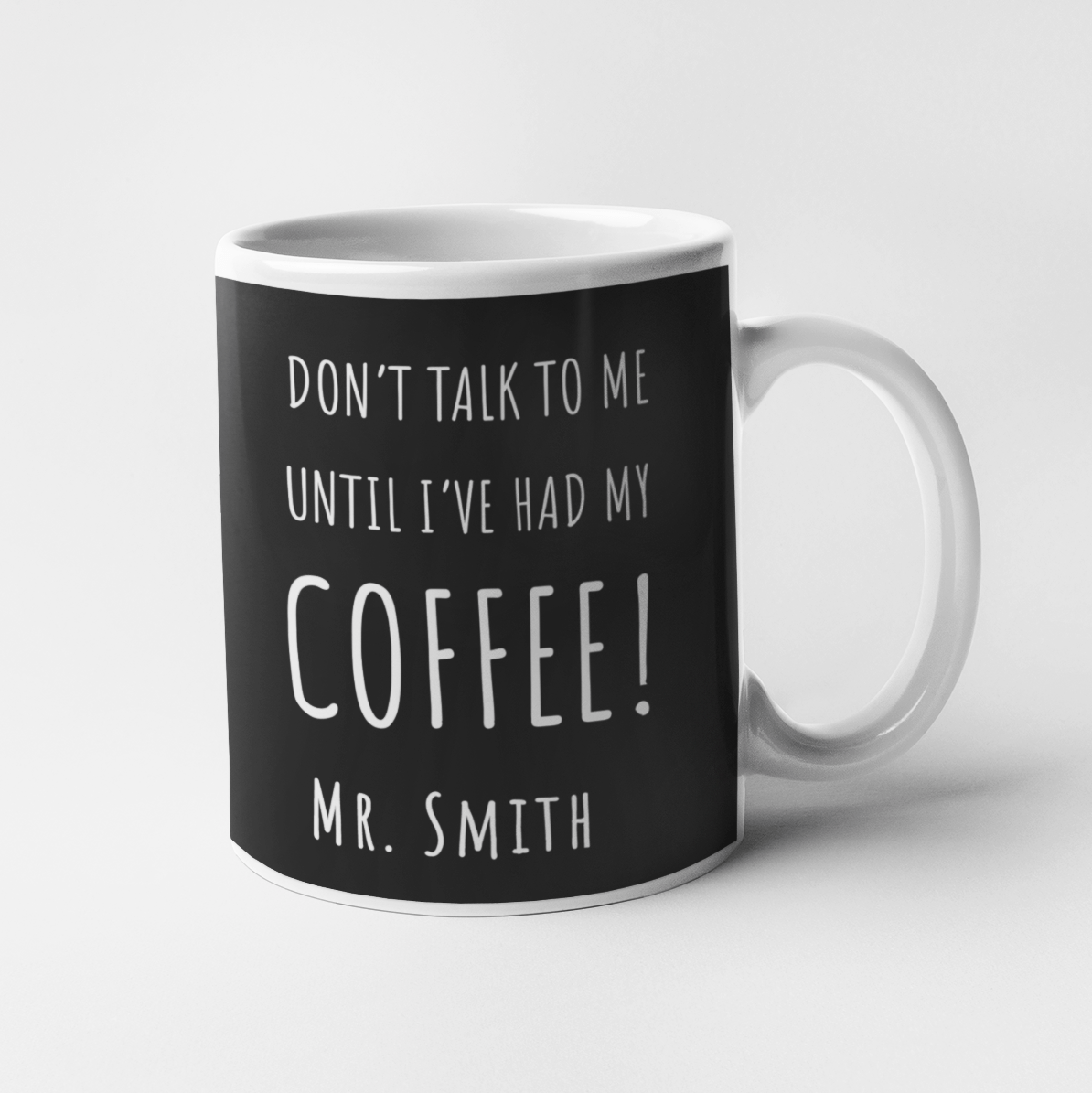 Don't talk to me until i've had my coffee! Personalised Mug