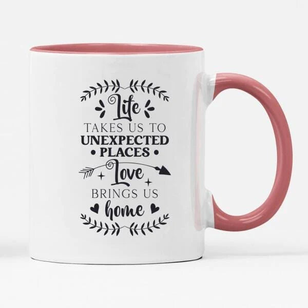 Life Takes Us To Unexpected Places Mug