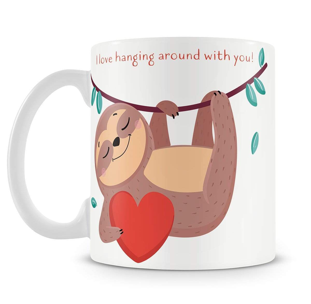Love Hanging Around with You Sloth Personalised Mug
